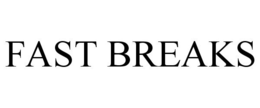 FAST BREAKS trademark