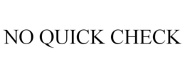 NO QUICK CHECK trademark