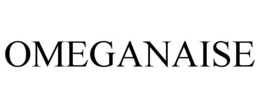 OMEGANAISE trademark