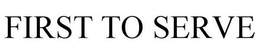 FIRST TO SERVE trademark