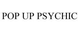 POP UP PSYCHIC trademark