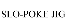 SLO-POKE JIG trademark