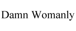 DAMN WOMANLY trademark