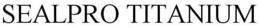 SEALPRO TITANIUM trademark