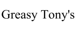 GREASY TONY'S trademark