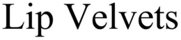 LIP VELVETS trademark