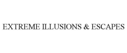 EXTREME ILLUSIONS & ESCAPES trademark