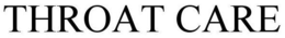 THROAT CARE trademark