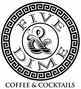FIVE & DIME COFFEE & COCKTAILS trademark