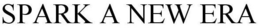 SPARK A NEW ERA trademark