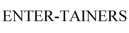 ENTER-TAINERS trademark