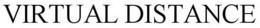VIRTUAL DISTANCE trademark