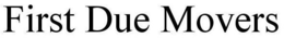 FIRST DUE MOVERS trademark