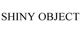 SHINY OBJECT trademark