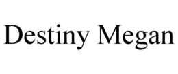 DESTINY MEGAN trademark