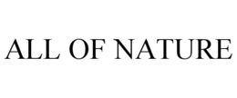 ALL OF NATURE trademark