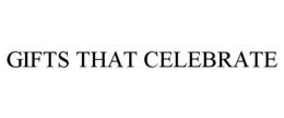 GIFTS THAT CELEBRATE trademark