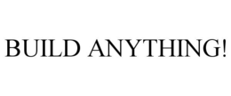 BUILD ANYTHING! trademark