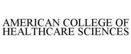 AMERICAN COLLEGE OF HEALTHCARE SCIENCES trademark