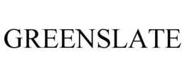 GREENSLATE trademark