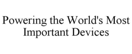 POWERING THE WORLD'S MOST IMPORTANT DEVICES trademark