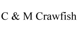 C & M CRAWFISH trademark