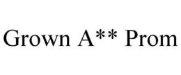 GROWN A** PROM trademark