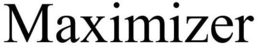 MAXIMIZER trademark