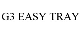 G3 EASY TRAY trademark