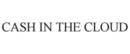CASH IN THE CLOUD trademark