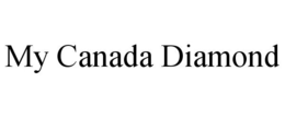 MY CANADA DIAMOND trademark