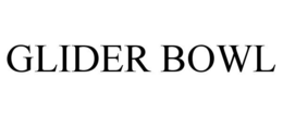 GLIDER BOWL trademark