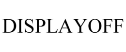 DISPLAYOFF trademark