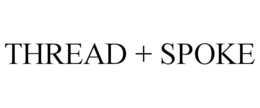 THREAD + SPOKE trademark