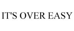 IT'S OVER EASY trademark