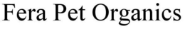 FERA PET ORGANICS trademark