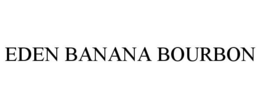 EDEN BANANA BOURBON trademark