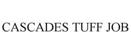 CASCADES TUFF JOB trademark