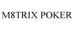 M8TRIX POKER trademark