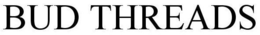 BUD THREADS trademark