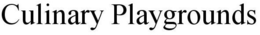 CULINARY PLAYGROUNDS trademark