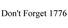 DON'T FORGET 1776 trademark