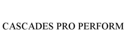 CASCADES PRO PERFORM trademark