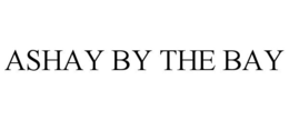 ASHAY BY THE BAY trademark