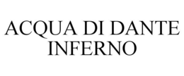 ACQUA DI DANTE INFERNO trademark