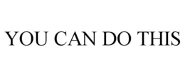 YOU CAN DO THIS trademark