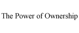 THE POWER OF OWNERSHIP trademark