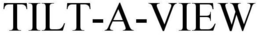 TILT-A-VIEW trademark