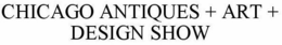 CHICAGO ANTIQUES + ART + DESIGN SHOW trademark