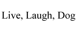 LIVE, LAUGH, DOG trademark